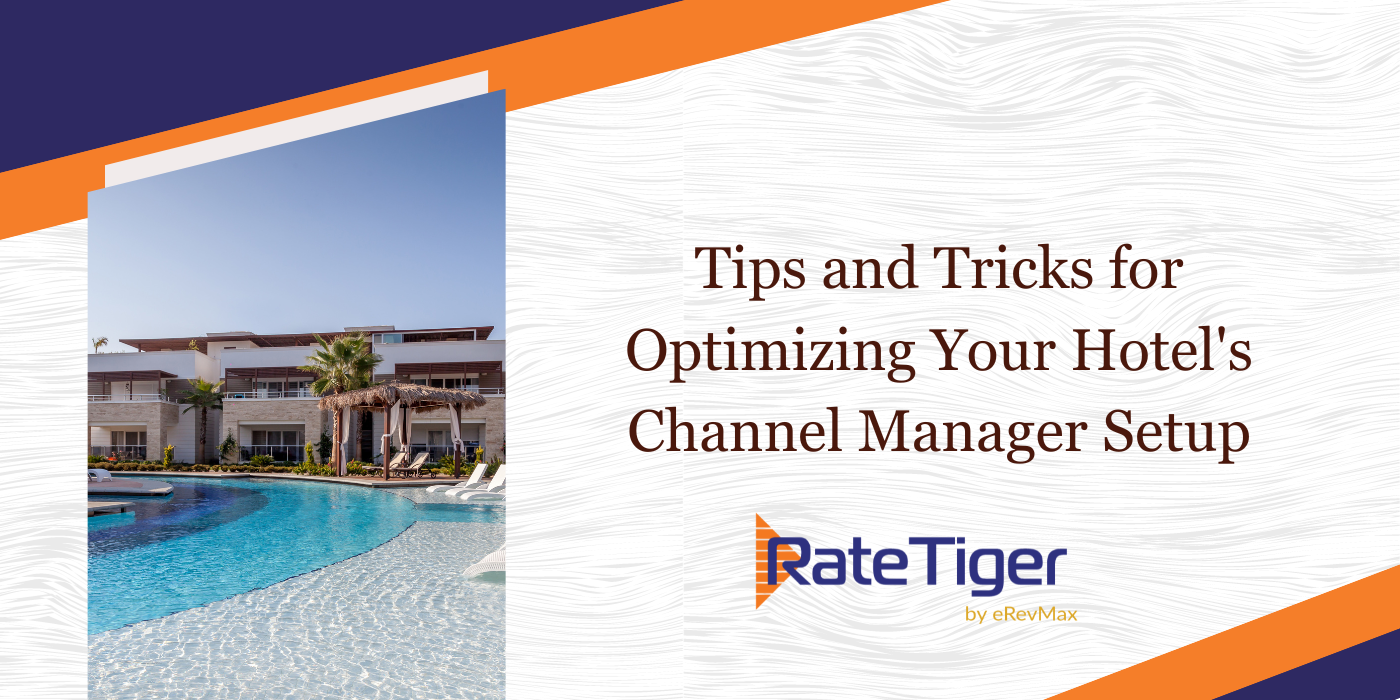 Tips and Tricks for Optimizing Your Hotel's Channel Manager Setup