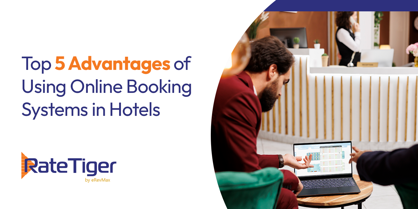 Top 5 Advantages of Using Online Booking Systems in Hotels